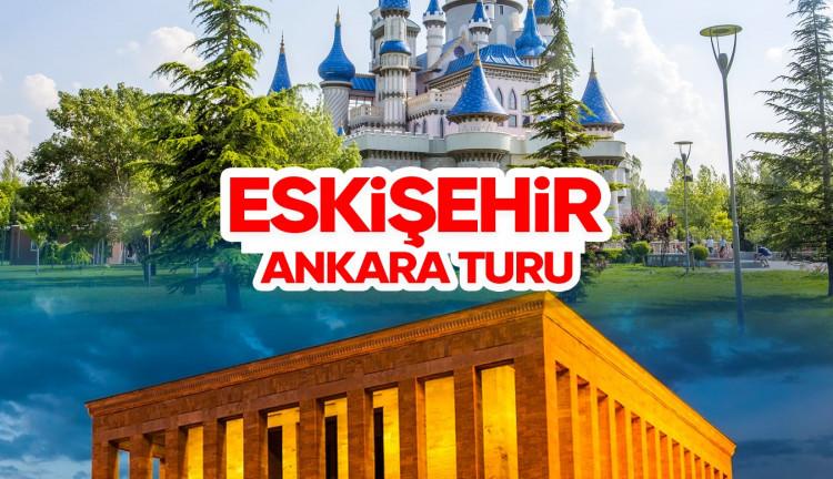 Ankara-Eskişehir Turu(İSTANBUL ÇIKIŞLI)